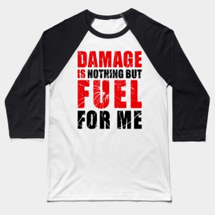 Damage is Fuel Baseball T-Shirt